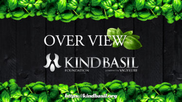 KIND BASIL FOUNDATION : OVER VIEW